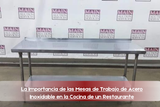 La Importancia de las Mesas de Trabajo de Acero Inoxidable en la Cocina de un Restaurante