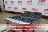 Gas 4 Burner Countertop Stock Pot: A Must-Have for Every Restaurant Kitchen