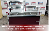 Are you ready to start your restaurant? Everything you need to know about commercial kitchen equipment