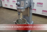 La Importancia de una Batidora Comercial en una Cocina Exitosa