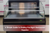 A Simple Guide to Finding the Right Restaurant Supplies