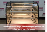 Guía sobre cómo elegir los mejores proveedores de restaurantes para tu negocio