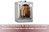 Why the Wood Stone 36" Gas Commercial Vertical Rotisserie is a Must-Have for Modern Restaurants