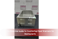 The Essential Guide to Countertop Food Warmers for Restaurants