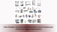 Todo el Equipamiento y Utensilios de Restaurante: La Guía Completa para Construir una Cocina Profesional con Equipos Usados