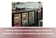 Guía esencial de los Bar Back Coolers: funciones, beneficios y tipos de restaurantes que los necesitan