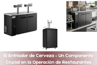 El Enfriador de Cerveza – Un Componente Crucial en la Operación de Restaurantes