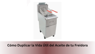 Cómo Duplicar la Vida Útil del Aceite de tu Freidora