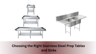 Choosing the Right Stainless Steel Prep Tables and Sinks