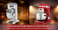 Commercial Dough Mixers vs. Home Mixers: Why Hobart is the Industry Standard for Bakeries & Restaurants