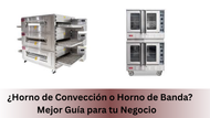 ¿Horno de Convección o Horno de Banda? –Mejor Guía para tu Negocio!