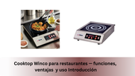 Cooktop Winco para restaurantes — funciones, ventajas y uso