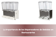 La Importancia de los Dispensadores de Bebidas en Restaurantes
