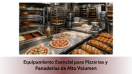 Equipamiento Esencial para Pizzerías y Panaderías de Alto Volumen