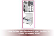 Essential Restaurant Equipment: What You Need to Open a Successful Kitchen