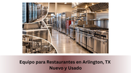 Equipo para Restaurantes en Arlington, TX | Nuevo y Usado