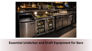 Essential Underbar and Draft Equipment for Bars