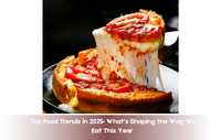 Top Food Trends in 2025: What’s Shaping the Way We Eat This Year