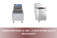 Freidoras Eléctricas vs. Gas – ¿Cuál es la Mejor para tu Restaurante?