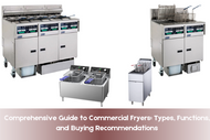 Comprehensive Guide to Commercial Fryers: Types, Functions, and Buying Recommendations