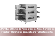 ¿Por Qué el Horno de Pizza a Gas de Triple Cámara de Middleby Marshall es Esencial para tu Restaurante?