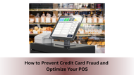 How to Prevent Credit Card Fraud and Optimize Your POS