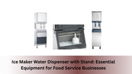 Ice Maker Water Dispenser with Stand: Essential Equipment for Food Service Businesses