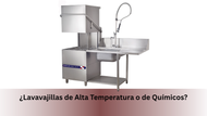 ¿Lavavajillas de Alta Temperatura o de Químicos?