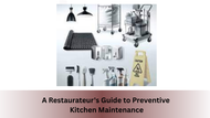 A Restaurateur's Guide to Preventive Kitchen Maintenance