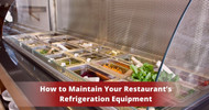 Maintain Your Restaurant’s Refrigeration Equipment