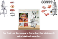 Por Qué Las Sierras para Carne Son Esenciales en la Industria Restaurantera