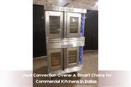 Used Convection Ovens: A Smart Choice for Commercial Kitchens in Dallas