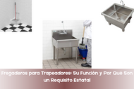 Fregaderos para Trapeadores: Su Función y Por Qué Son un Requisito Estatal