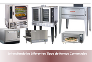 Entendiendo los Diferentes Tipos de Hornos Comerciales