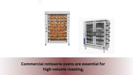 Commercial rotisserie ovens are essential for high-volume roasting,
