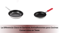 La Diferencia Clave en Sartenes Antiadherentes para Cocinas Comerciales en Texas