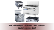 The Best Way to Turn Your Used Kitchen Equipment into Cash