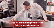 Tips for Maintaining Commercial Refrigeration Equipment