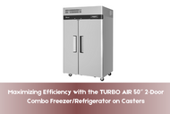 Maximizing Efficiency with the TURBO AIR 50″ 2‑Door Combo Freezer/Refrigerator on Casters