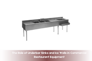 The Role of Underbar Sinks and Ice Wells in Commercial Restaurant Equipment