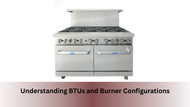 Commercial Range Buyer's Guide: Understanding BTUs and Burner Configurations
