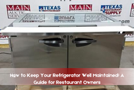 How to Keep Your Refrigerator Well Maintained: A Guide for Restaurant Owners