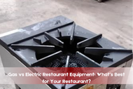 Gas vs Electric Restaurant Equipment: What’s Best for Your Restaurant?