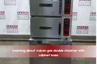 Learning about vulcan gas double steamer with cabinet base 