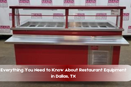 Everything You Need to Know About Restaurant Equipment in Dallas, TX