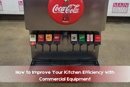 How to Improve Your Kitchen Efficiency with Commercial Equipment