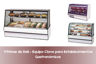 Vitrinas de Deli – Equipo Clave para Establecimientos Gastronómicos