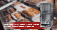 Why Every Bakery Needs a Donut Proofer Cabinet: Benefits of the Belshaw 27