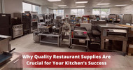Why Quality Restaurant Supplies Are Crucial for Your Kitchen’s Success