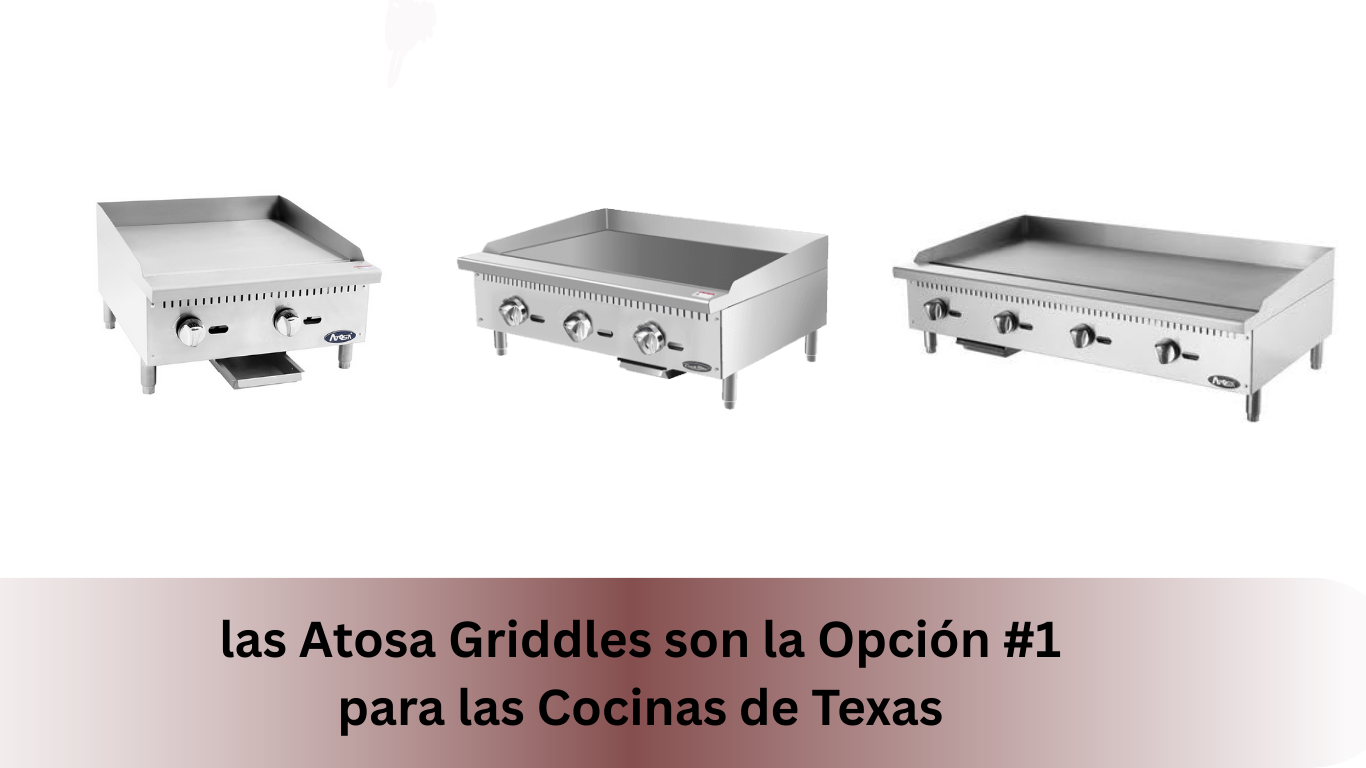 las Atosa Griddles son la Opción #1 para las Cocinas de Texas